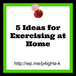 5 ideas for exercising at home